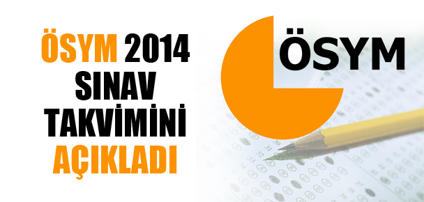 ÖSYM 2014 sınav takvimi açıklandı