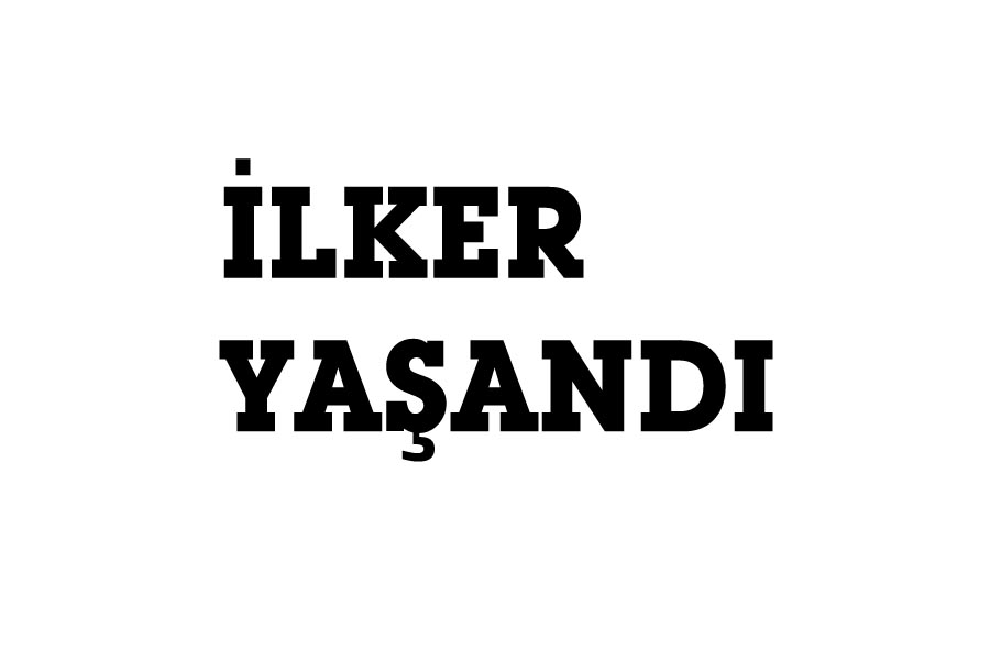 İLKLER YAŞANDI