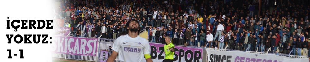 İÇERDE YOKUZ: 1-1
