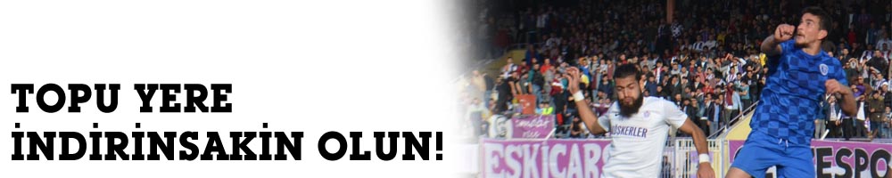 TOPU YERE İNDİRİN  SAKİN OLUN!
