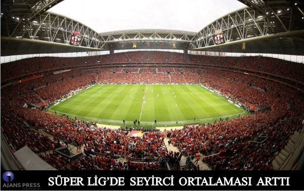 SÜPER LİGDE SEYİRCİ ORTALAMASI ARTTI