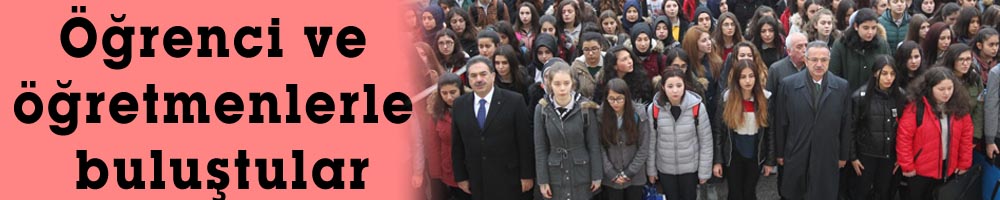 Öğrenci ve öğretmenlerle buluştular