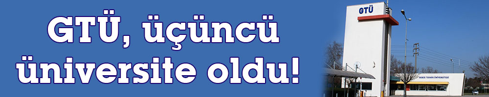 GTÜ, üçüncü üniversite oldu! 