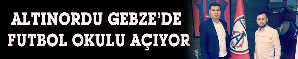 ALTINORDU GEBZE’DE FUTBOL OKULU AÇIYOR