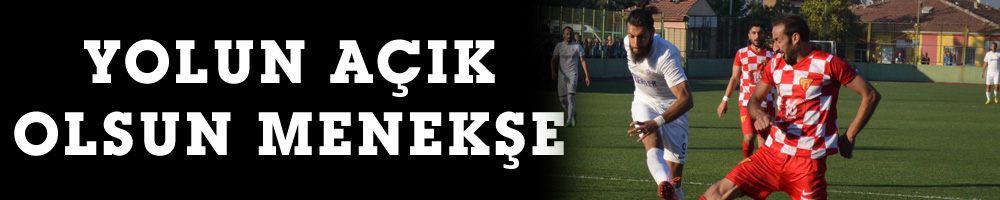 YOLUN AÇIK OLSUN MENEKŞE