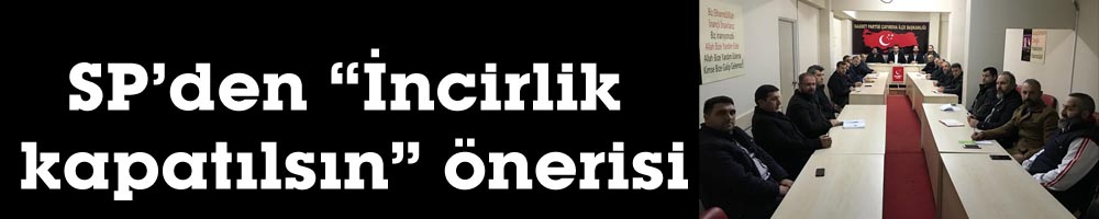 SP’den “İncirlik kapatılsın” önerisi