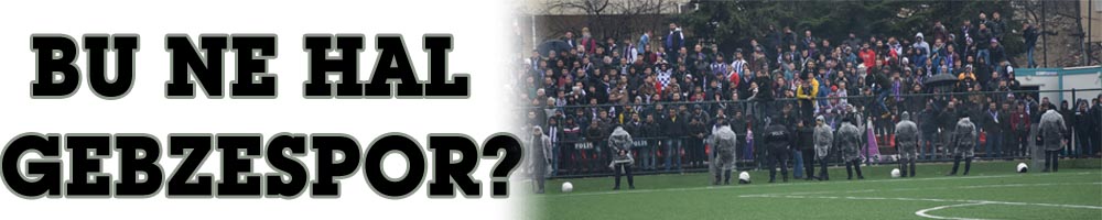 BU NE HAL GEBZESPOR?