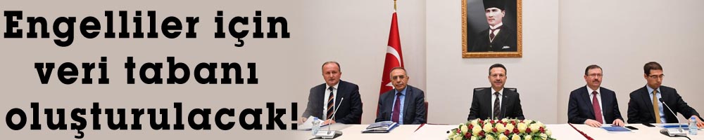 Engelliler için veri tabanı oluşturulacak!