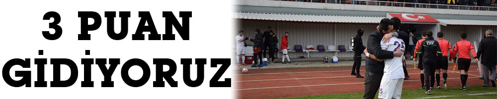3 PUAN GİDİYORUZ