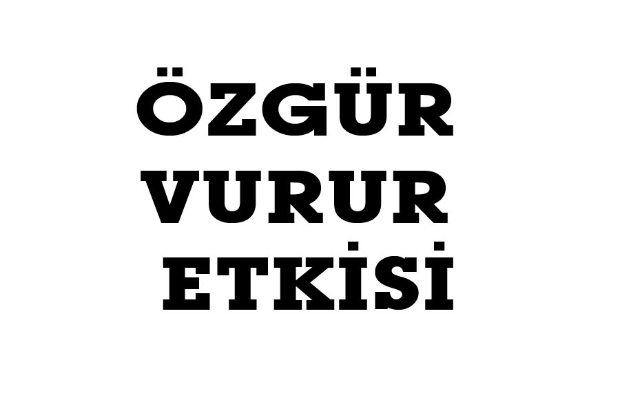 ÖZGÜR VURUR ETKİSİ