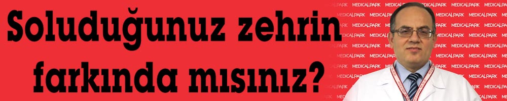 Soluduğunuz zehrin farkında mısınız?