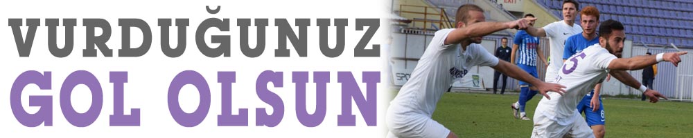 VURDUĞUNUZ GOL OLSUN