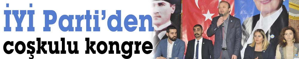 İYİ Parti’den coşkulu kongre