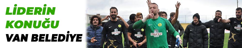 LİDERİN KONUĞU VAN BELEDİYE