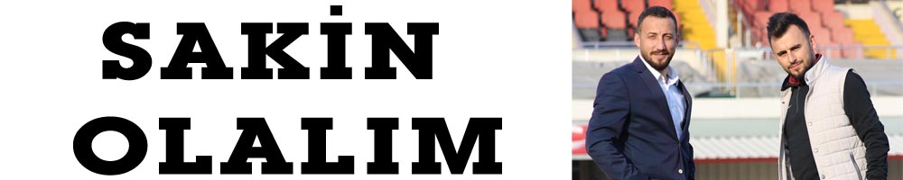 SAKİN OLALIM