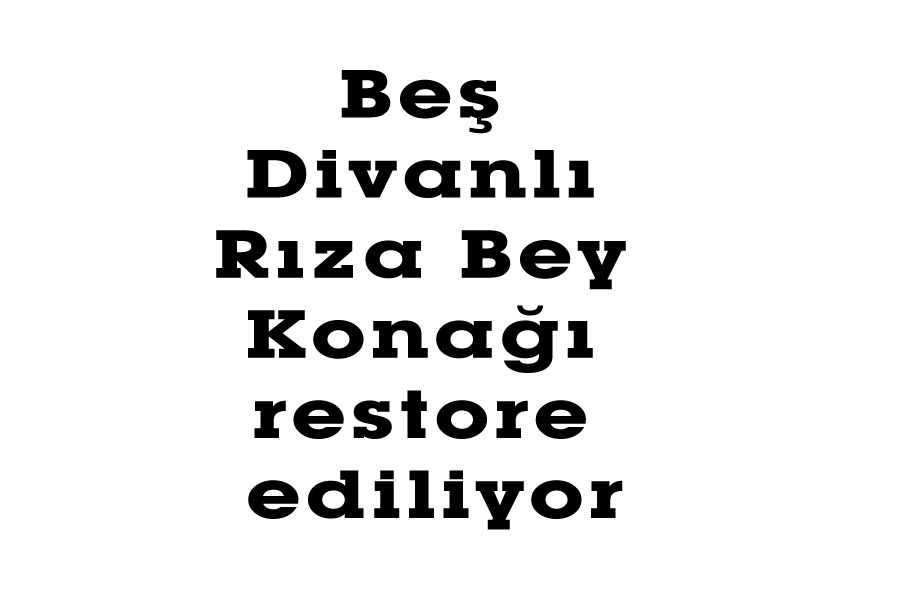 Beş Divanlı Rıza Bey Konağı restore ediliyor