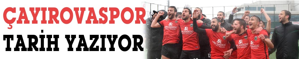 ÇAYIROVASPOR TARİH YAZIYOR