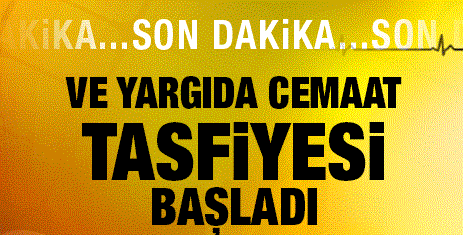 Yargıda cemaat tasfiyesi başladı