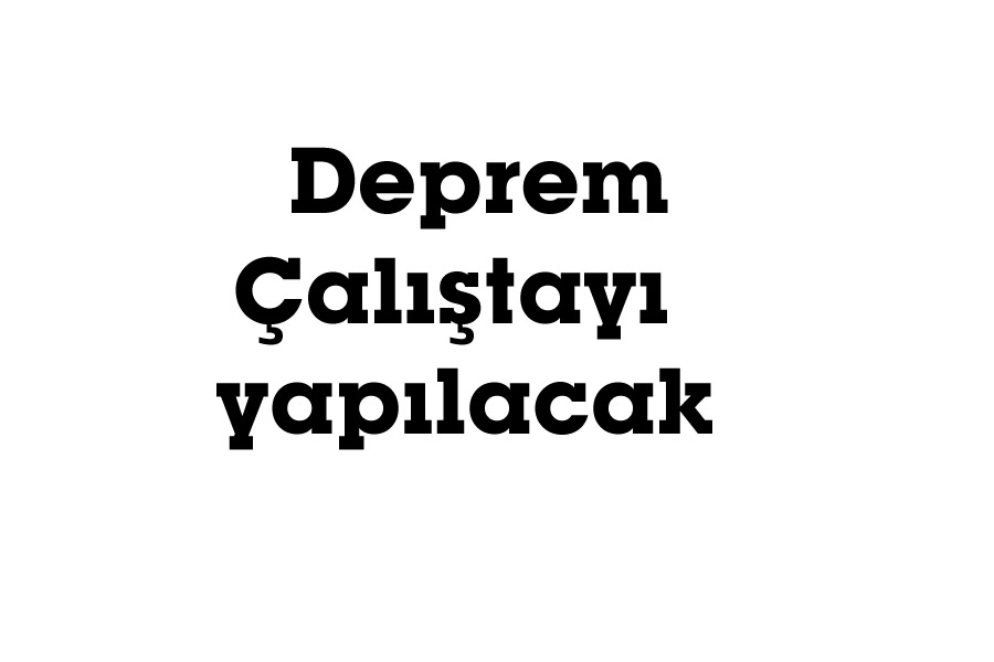  Deprem Çalıştayı yapılacak