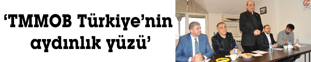 ‘TMMOB Türkiye’nin aydınlık yüzü’