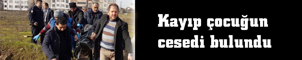 Kayıp çocuğun cesedi bulundu