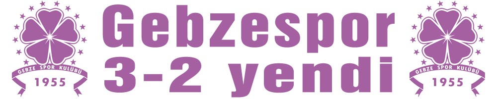 Gebzespor 3-2 yendi
