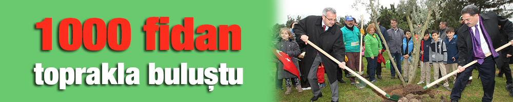 1000 fidan toprakla buluştu