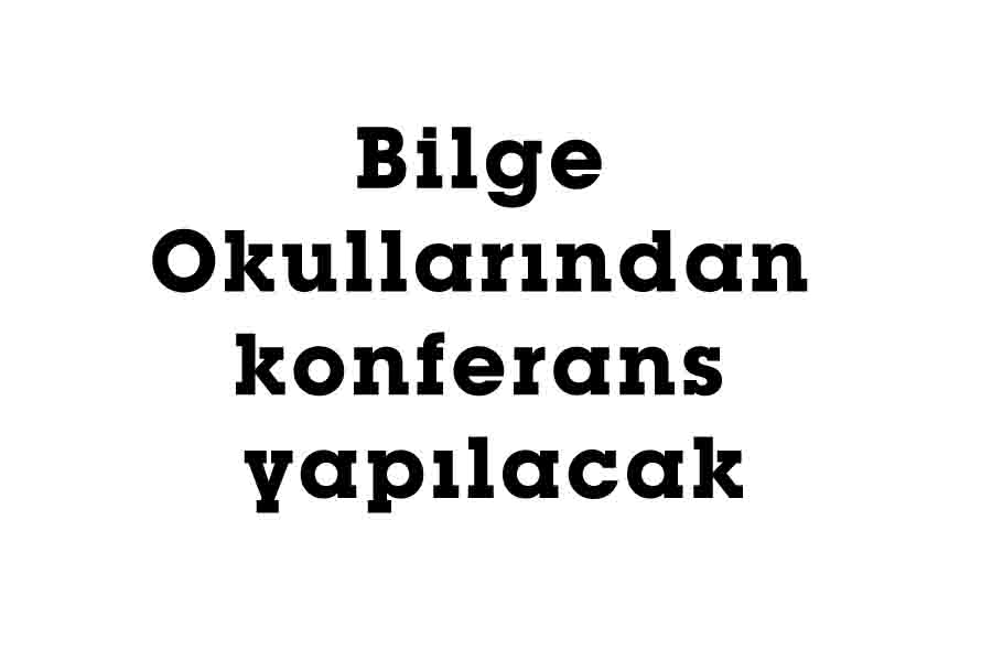 Bilge Okullarından konferans yapılacak
