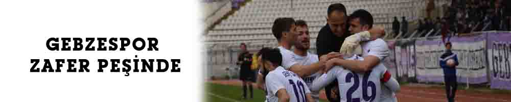GEBZESPOR ZAFER PEŞİNDE