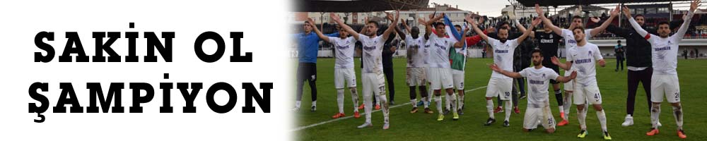 SAKİN OL ŞAMPİYON