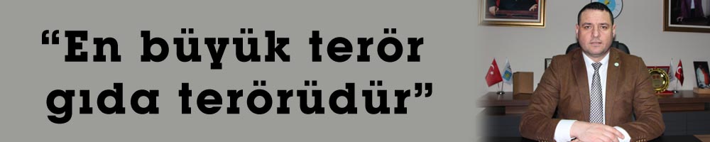 “En büyük terör gıda terörüdür”