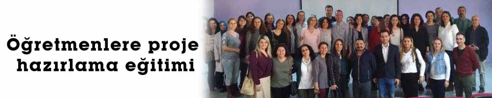 Öğretmenlere proje hazırlama eğitimi