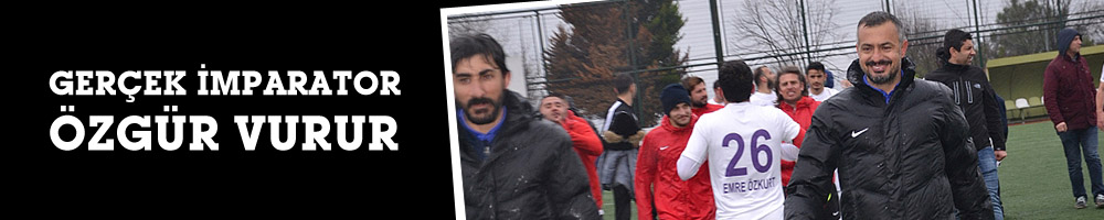GERÇEK İMPARATOR ÖZGÜR VURUR