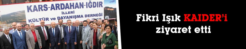 Fikri Işık KAIDER’i ziyaret etti