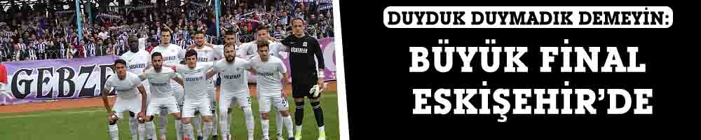 DUYDUK DUYMADIK DEMEYİN: BÜYÜK FİNAL ESKİŞEHİR’DE