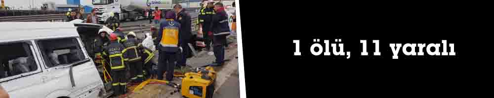 1 ölü, 11 yaralı