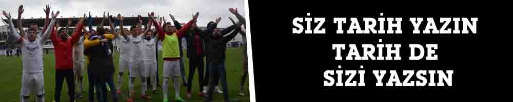 SİZ TARİH YAZIN TARİH DE SİZİ YAZSIN