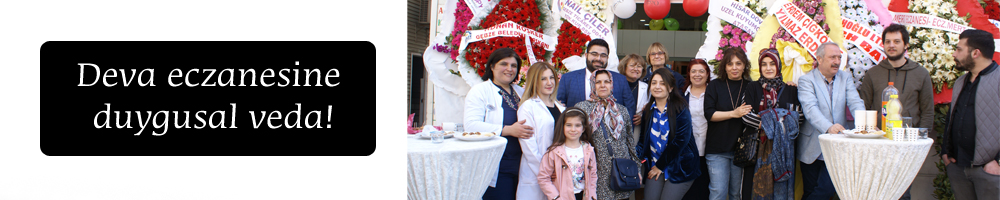 Deva eczanesine duygusal veda!