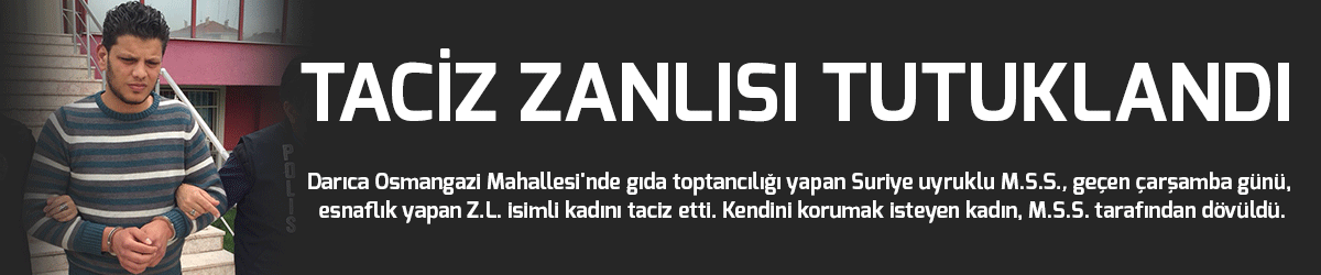 Taciz zanlısı tutuklandı