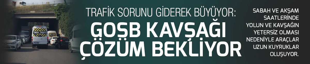 GOSB kavşağı çözüm bekliyor