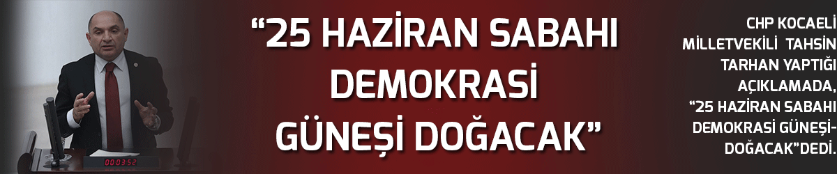 “25 Haziran Sabahı Demokrasi Güneşi Doğacak”