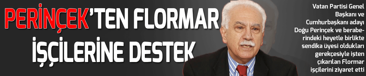 Perinçek’ten Flormar işçilerine destek