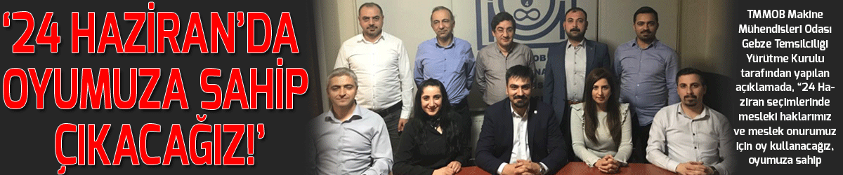 ‘24 Haziran’da oyumuza sahip çıkacağız!’