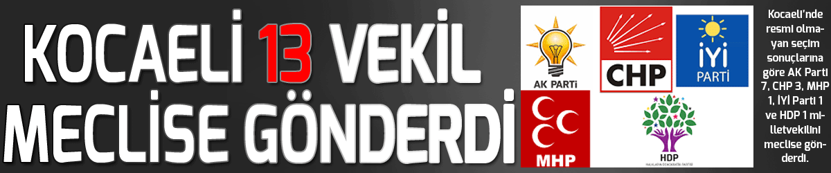 Kocaeli 13 vekil meclise gönderdi