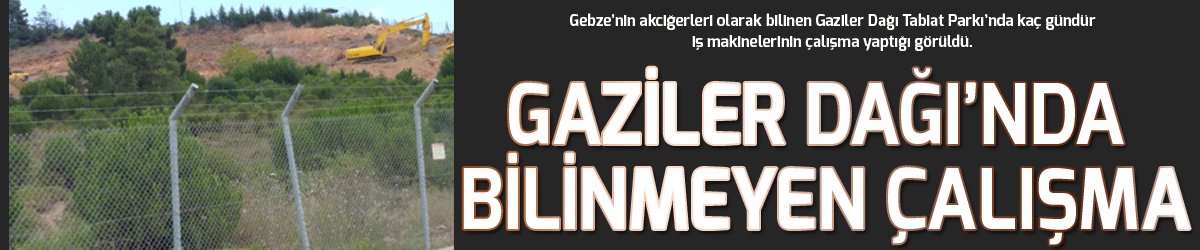 Gaziler Dağı’nda bilinmeyen çalışma