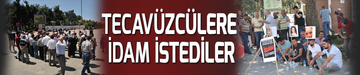 Tecavüzcülere idam istediler