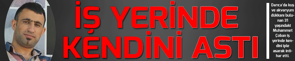İş yerinde kendini astı