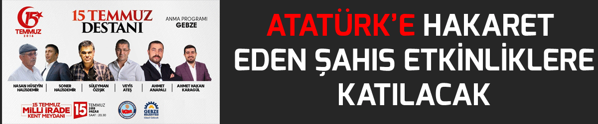 Atatürk’e hakaret eden  şahıs etkinliklere katılacak