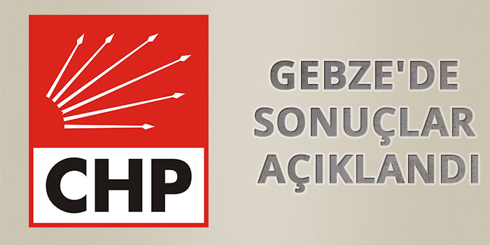 CHP Gebze’de ön seçim sonuçları açıkladı