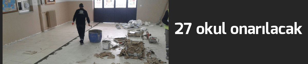 27 okul onarılacak